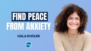 Find Peace From Anxiety with Hala Khouri | Unplug Podcast