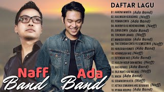 Ada Band Naff Full Album 18 Lagu Pilihan Terbaik Ada Band Naff Lagu Pop Indonesia Terbaik
