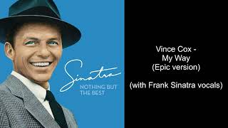 Frank Sinatra & Vince Cox - My Way (Epic Version) [HQ & Better Mixed]