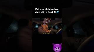 Extreme dirty truth or dare with a freak 💦👿