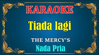 TIADA LAGI - The Mercy's [ KARAOKE HD ] Nada Pria