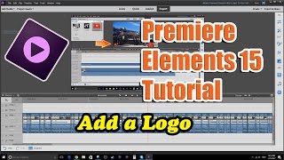 Premiere Elements 15 Tutorial - Add a Logo To Your Video