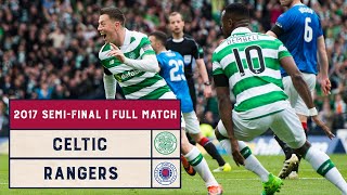 Semi-Final Rewind | Celtic v Rangers | 2017 Scottish Cup Semi-Final | Full Match