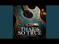 That's So True (House Remix)