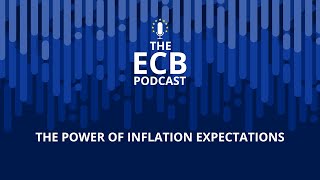 The ECB Podcast – The power of inflation expectations