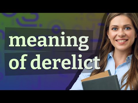 What is a derelict person?
