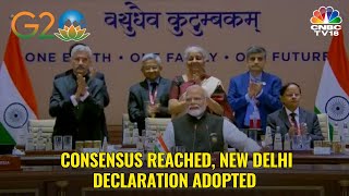 G20 Summit India | Consensus Reached, New Delhi Declaration Adopted | N18V | CNBC TV18