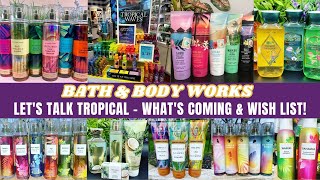 Bath \u0026 Body Works Let's Talk Tropical - What's Coming \u0026 Wish List!