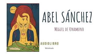 Abel Sánchez (Miguel de Unamuno) Audiolibro completo