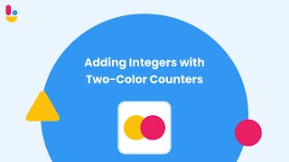 Adding Integers with Two-Color Counters | Brainingcamp