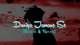Duniya Jamane Se (Slowed Reverb) Arjit Singh Song