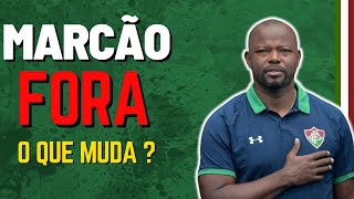 🔴URGENTE MARCÃO ESTÁ FORA , E AGORA ? | NOTÍCIAS DO FLUMINENSE