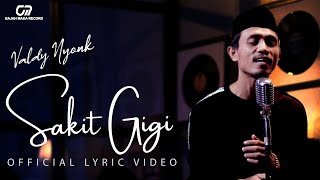 SAKIT GIGI - VALDY NYONK (OFFICIAL LYRIC VIDEO)