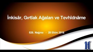 Nağme - 526 - | İnkisar, Gırtlak Ağaları ve Tevhîdnâme | M. Fethullah Gülen | (2016/10/27)