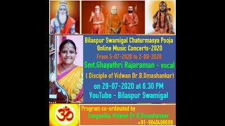 Bilaspur swamigal chaturmasya online concert 2020, Smt.Ghayathri Rajaraman - vocal 29/07/2020