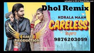 Careless Dhol Remix Ver 2 Korala Maan KAKA PRODUCTION Latest Punjabi Songs 2022