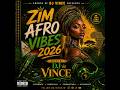 ZIM AFRO VIBES MIXTAPE 2026 DJ VINCE ZW
