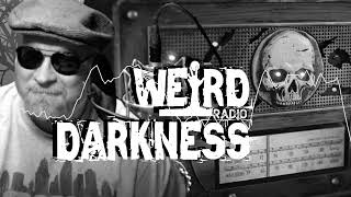 WEEKEND OF APRIL 08, 2023 #WeirdDarknessRadioShow