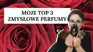 Moje TOP3: najbardziej zmysłowe perfumy w mojej kolekcji