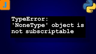 TypeError: 'NoneType' object is not subscriptable