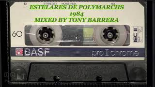 ESTELARES DE POLYMARCHS 1984 MIXED BY TONY BARRERA