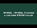 MySQL : MySQL Change a column ENUM value