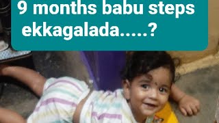 9 months old boy steps ekkuthada.....?