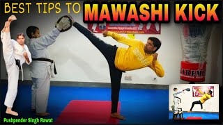 MAWASHI GERI | ROUNDHOUSE KICK | BEST TIPS TO MAWASHI KICK | KARATE | PUSHPENDER SINGH RAWAT