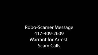 Scammer Warrant For Your Arrest 417-409-2609 Fake Message Callers FCC Report to Keep Track of Scam