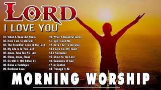 Lord I Need You 🙏 Best 100 Sunday Morning Worship Songs For Prayers 🙏 Nonstop Praise & Worship Songs