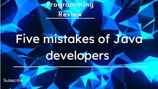 Five mistakes of java developers.