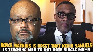 Boyce Watkins Is Upset That @byKevinSamuels Is Teaching Men To Not Date Single Moms...