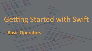 Getting Started with Swift #3 - Basic Operators