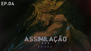 Assimilação Êxodo: Episódio 04