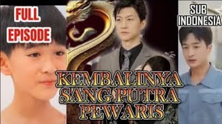 KEMBALINYA TOMMY SANG PUTRA PEWARIS YANG HILANG Drama China Full Episode Sub Title Bahasa Indonesia