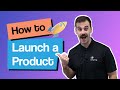 Product Launch Essentials: How to Perfect Your Launch Strategy