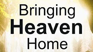 Brent Satterfield PHD- Author, Bringing Heaven Home