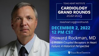 Howard Rockman | G Protein-Coupled Receptors in Heart Failure: A Historical Perspective