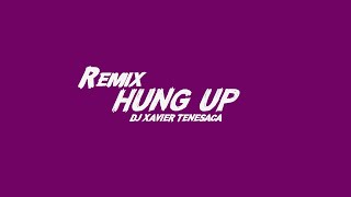 (Remix) ALETEO /  hung up ✘ DJ XAVIER TENESACA