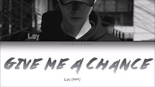 Lay (레이) – Give Me A Chance (English) Lyrics