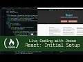 React: Initial Setup - Live Coding with Jesse