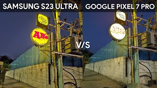 Samsung Galaxy S23 Ultra vs Google Pixel 7 Pro - Detailed Camera Comparison | ( Watch Fully )
