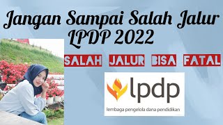 Jalur Beasiswa LPDP 2022. JANGAN SAMPAI SALAH PILIH JALUR, BISA FATAL