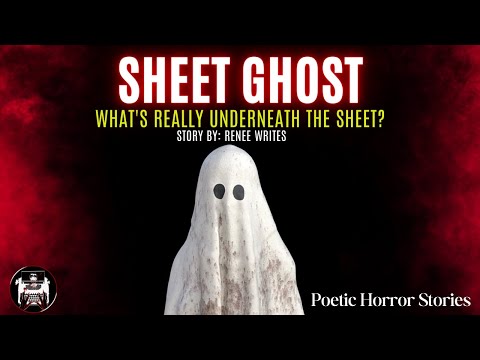 "Sheet Ghost" What's Really Underneath The Sheet? Poetic Horror Stories Presents