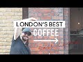 @LONDON BEST COFFEE SHOPS | East Central London