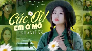 Cúc Ơi! Em Ở Mô | Khánh An | Bài Hát Về 10 Cô Gái Ngã Ba Đồng Lộc Lấy Nước Mắt Người Nghe