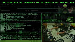 Intergalactic Wasabi Mix - Live Mix by snowdusk - Episode 1101 - aNONradio.net - 2024/10/27