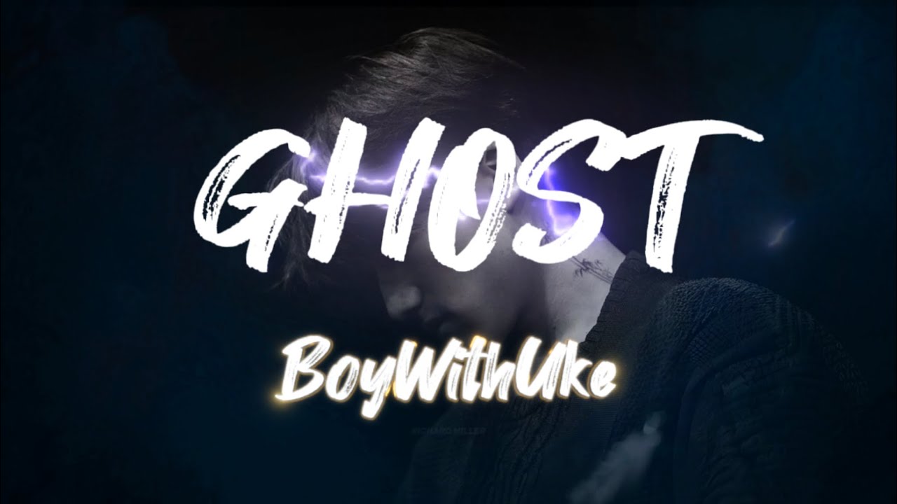 Boywithuke Ghost Unreleased Lyrics Youtube