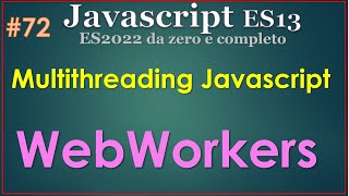 Javascript ES13(2022) ITA 72: Multithreading Javascript, i WebWorkers
