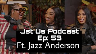 Jst Us Podcast Ep 53 With Jazz Anderson| Nothing But Laughter |